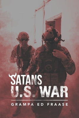 Satans U.S. War by Fraase, Grampa Ed