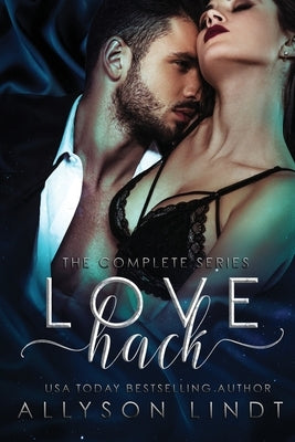 Love Hack Complete Series Box Set by Lindt, Allyson