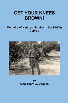 Get Your Knees Brown! by Jaques, Alan