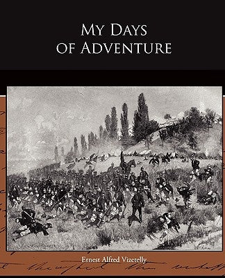 My Days of Adventure by Vizetelly, Ernest Alfred