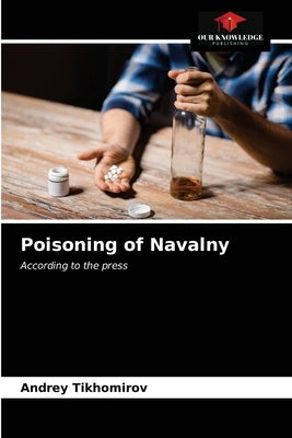 Poisoning of Navalny by Tikhomirov, Andrey