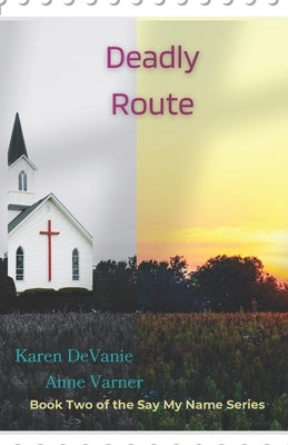 Deadly Route: Book Two of the Say My Name Series by Varner, Anne