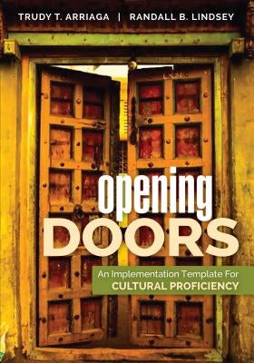 Opening Doors: An Implementation Template for Cultural Proficiency by Arriaga, Trudy Tuttle