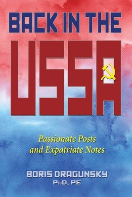 Back in the USSA: Passionate Posts and Expatriate Notes by Dragunsky, Boris