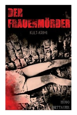 Der Frauenmörder (Kult-Krimi) by Bettauer, Hugo