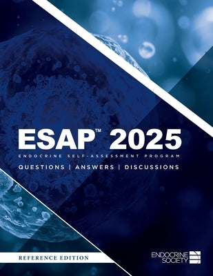 ESAP(TM) 2025 Endocrine Self-Assessment Program Questions, Answers, Discussions by Weber, Thomas J.