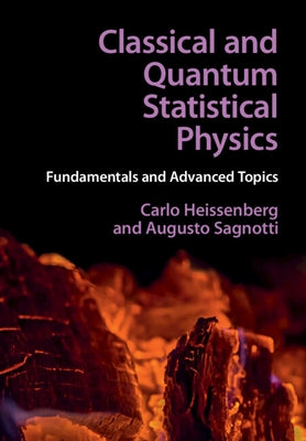 Classical and Quantum Statistical Physics: Fundamentals and Advanced Topics by Heissenberg, Carlo