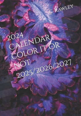 2024 Calendar color it or not 2025/2026/2027 by C-Rawley