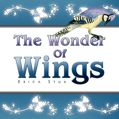 The Wonder Of Wings by Stux, Erica