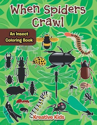 When Spiders Crawl: An Insect Coloring Book by Kreative Kids