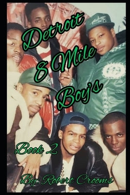 "Detroit 8 Mile Boy's" Book 2: "The Streets Aren't Made for Everybody." by Crooms, Robert