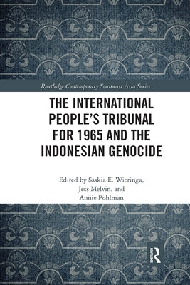 The International People's Tribunal for 1965 and the Indonesian Genocide by Wieringa, Saskia