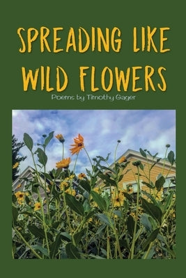 Spreading Like Wild Flowers by Gager, Timothy