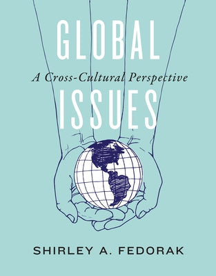 Global Issues: A Cross-Cultural Perspective by Fedorak, Shirley A.