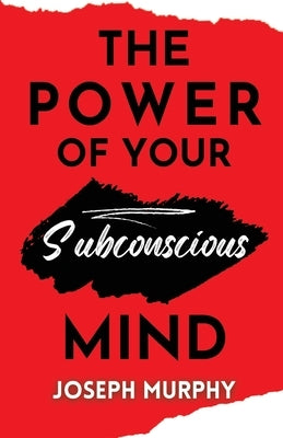The Power of your Subconscious Mind by Murphy, Joseph