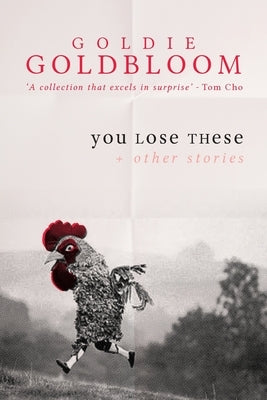 You Lose These And Other Stories by Goldbloom, Goldie