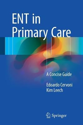 Ent in Primary Care: A Concise Guide by Cervoni, Edoardo