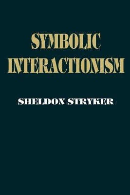 Symbolic Interactionism: A Social Structural Version by Stryker, Sheldon