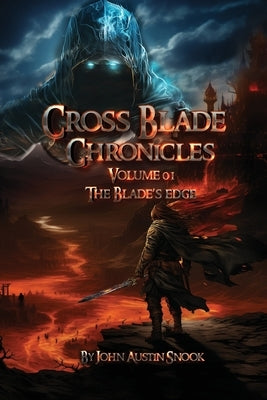 Cross Blade Chronicles Volume I the Blade's Edge by Snook, John Austin