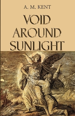 Void Around Sunlight by Kent, A. M.