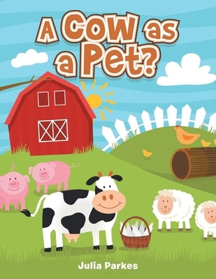 A cow as a Pet? by Parkes, Julia