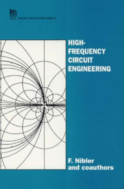 High Frequency Circuit Engineering by Nibler, F.