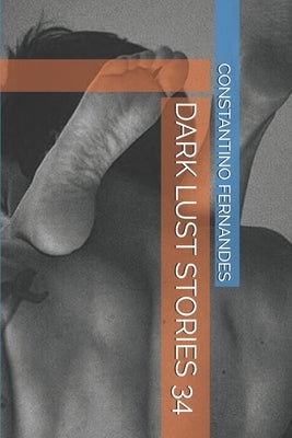 Dark Lust Stories 34 by Fernandes, Constantino