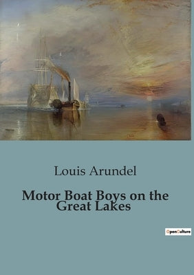 Motor Boat Boys on the Great Lakes by Arundel, Louis