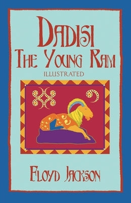 Dadisi the Young Ram: Illustrated by Jackson, Floyd