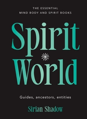 Spirit World: Guides, Ancestors, Entities by Shadow, Sirian