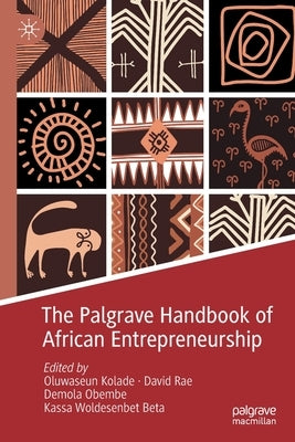 The Palgrave Handbook of African Entrepreneurship by Kolade, Oluwaseun