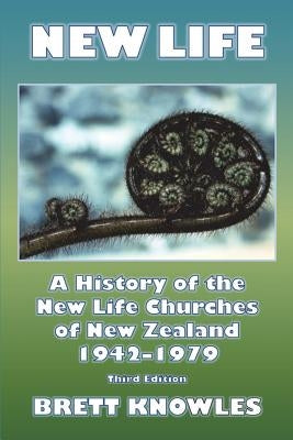New Life, a History of the New Life Churches of New Zealand 1942-1979 by Knowles, Brett