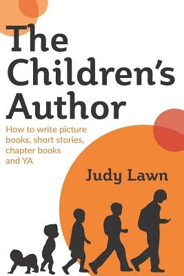 The Children's Author: How to write picture books, short stories, chapter books and YA by Schollum, Gabrielle