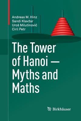 The Tower of Hanoi - Myths and Maths by Hinz, Andreas M.