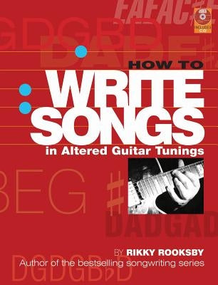 How to Write Songs in Altered Guitar Tunings by Rooksby, Rikky