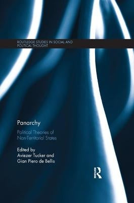 Panarchy: Political Theories of Non-Territorial States by Tucker, Aviezer
