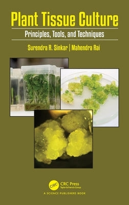 Plant Tissue Culture: Principles, Tools, and Techniques by Ramrao Sinkar, Surendra