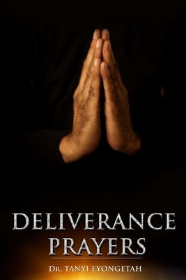 Deliverance Prayers by Eyongetah, Tanyi