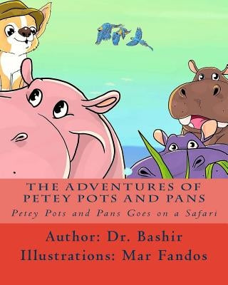 Petey Pots and Pans Goes on a Safari by Bashir, Lotfi