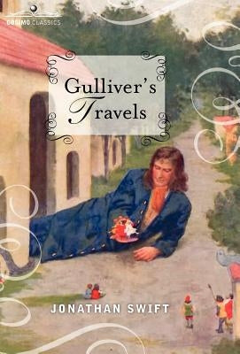 Gulliver's Travels: Into Several Remote Nations of the World, in Four Parts by Swift, Jonathan