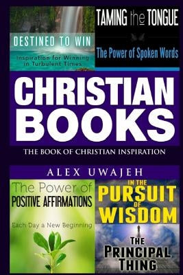 Christian Books: The Book of Christian Inspiration by Uwajeh, Alex