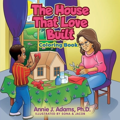 The House That Love Built Coloring Book by Adams, Annie J.