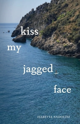 kiss my jagged face by Andolini, Isabetta