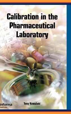 Calibration in the Pharmaceutical Laboratory by Kowalski, Tony
