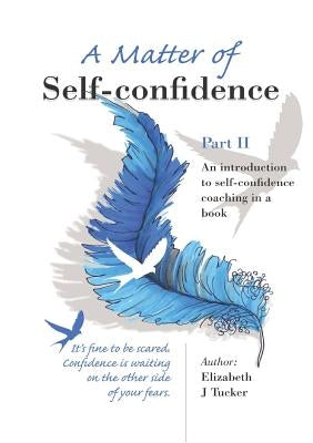 A Matter of Self-confidence - Part II by Tucker, Elizabeth J.
