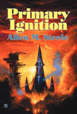 Primary Ignition: Essays 1997-2001 by Steele, Allen M.