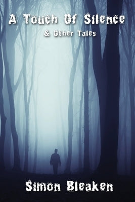 A Touch Of Silence & Other Tales by Bleaken, Simon