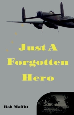Just A Forgotten Hero by Moffitt, Rob
