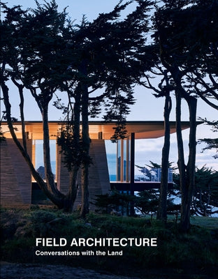Field Architecture: Conversations with the Land by Hausman, Tami
