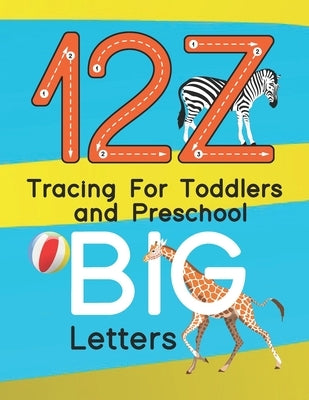 12Z Tracing For Toddlers and Preschool BIG Letters: Letters and number tracing, Alphabet learning for toddlers and pre-schoolers. by Howland, Ester